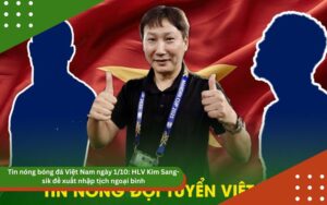 Tin nóng bóng đá Việt Nam ngày 1/10: HLV Kim Sang-sik đề xuất nhập tịch ngoại binh, trung vệ U23 được triệu tập ĐTQG