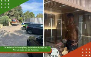 Tin mới nhất 10/10: Biệt thự của Vinicius bị thiệu rụi, Arsenal nhắm sao trẻ Juventus