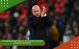 Tin bóng đá mới nhất sáng 1/11: HLV Arne Slot phản pháo giữa áp lực tại Liverpool