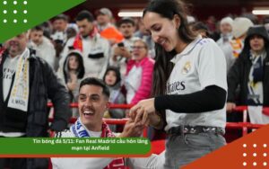 Tin bóng đá 5/11: Fan Real Madrid cầu hôn lãng mạn tại Anfield
